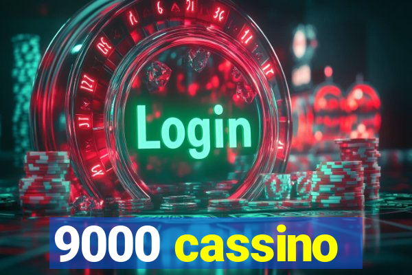 9000 cassino